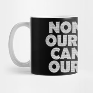 None But Ourselves Can Free Our Mind Mug